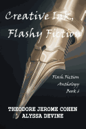 Creative Ink, Flashy Fiction: Flash Fiction Anthology - Book 6