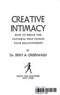 Creative intimacy : how to break the patterns that poison your relationships