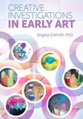 Creative Investigations in Early Art - Eckhoff, Angela