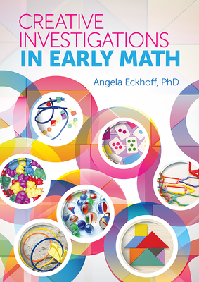 Creative Investigations in Early Math - Eckhoff, Angela