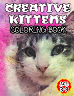 Creative Kittens Coloring Book: Adult Coloring Book for Cat Lovers-Age 3-8