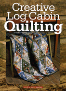 Creative Log Cabin Quilting
