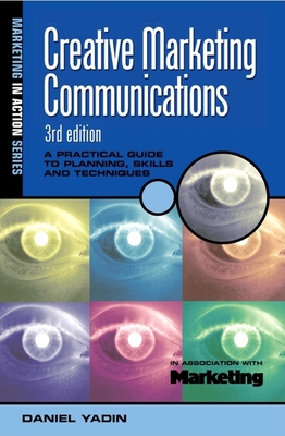 Creative Marketing Communications: A Practical Guide to Planning Skills and Techniques - Yadin, Daniel