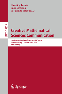 Creative Mathematical Sciences Communication: 7th International Conference, CMSC 2024, Trier, Germany, October 7-10, 2024, Proceedings - Fernau, Henning (Editor), and Schwank, Inge (Editor), and Staub, Jacqueline (Editor)
