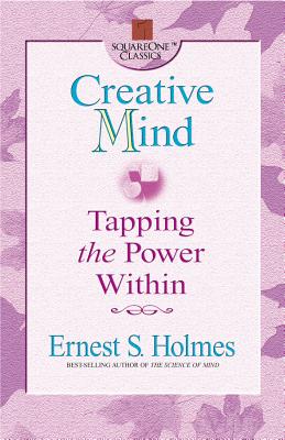 Creative Mind: Tapping the Power Within - Holmes, Ernest S