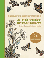 Creative Mindfulness: A Forest of Tranquility: On-The-Go Adult Coloring Books