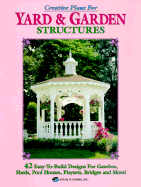 Creative Plans for Yard and Garden Structures: 42 Easy-To-Build Designs for Gazebos, Pool Houses, Playsets and More! - Home Planners Inc, and Home Planners, Inc, and Brown, Connie