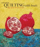 Creative Quilting with Beads: Bags, Aprons, Mini-Quilts & More