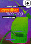 Creative Recording, Vol 2: Microphones, Acoustics, Soundproofing & Monitoring - White, Paul