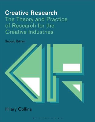 Creative Research: The Theory and Practice of Research for the Creative Industries - Collins, Hilary