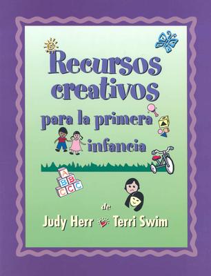 Creative Resources for Infants and Toddlers (Spanish Version) - Herr, Judy, Dr., Ed.D., and Swim, Terri, and Swim, Teri