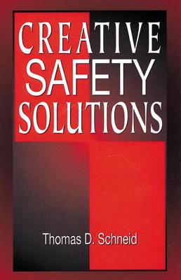 Creative Safety Solutions - Schneid, Thomas D, J.D., PH.D.