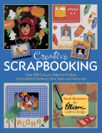 Creative Scrapbooking: Over 300 Cutouts, Patterns & Ideas to Embellish & Enhance Your Treasured Memories