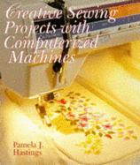 Creative Sewing Projects with Computerized Machines