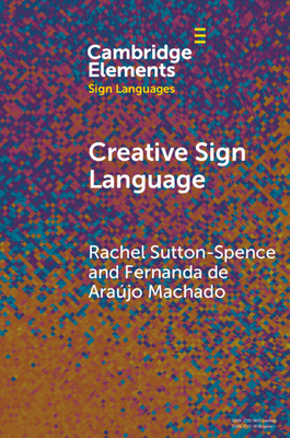 Creative Sign Language - Sutton-Spence, Rachel, and Machado, Fernanda de Arajo