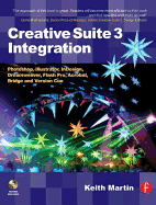 Creative Suite 3 Integration: Photoshop, Illustrator, Indesign, Dreamweaver, Flash Pro, Acrobat, Bridge and Version Cue - Martin, Keith