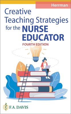 Creative Teaching Strategies for the Nurse Educator - Herrman, Judith W