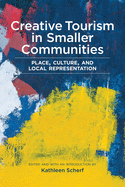 Creative Tourism in Smaller Communities: Place, Culture, and Local Representation