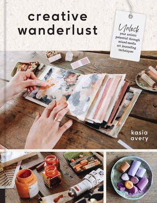 Creative Wanderlust: Unlock Your Artistic Potential Through Mixed-Media Art Journaling Techniques - With 8 Sheets of Printed Papers for Journaling and Collage - Avery, Kasia