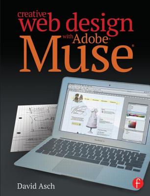 Creative Web Design with Adobe Muse - Asch, David