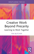 Creative Work Beyond Precarity: Learning to Work Together