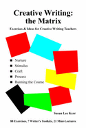 Creative Writing - The Matrix: Exercises and Ideas for Creative Writing Teachers