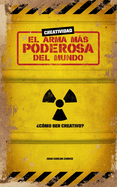 Creatividad: El Arma Ms Poderosa del Mundo: ?c?mo Ser Creativo?