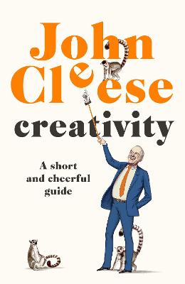 Creativity: A Short and Cheerful Guide - Cleese, John