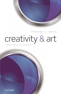 Creativity and Art: Three Roads to Surprise - Boden, Margaret A.