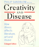 Creativity and Disease: How Illness Affects Literature, Art and Music. - Sandblom, Philip, and New York Academy of Medicine
