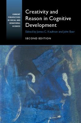 Creativity and Reason in Cognitive Development - Kaufman, James C. (Editor), and Baer, John (Editor)