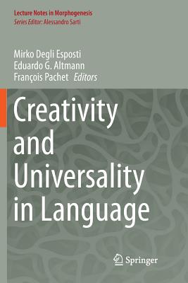 Creativity and Universality in Language - Degli Esposti, Mirko (Editor), and Altmann, Eduardo G (Editor), and Pachet, Francois (Editor)