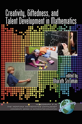 Creativity, Giftedness, and Talent Development in Mathematics - Sriraman, Bharath (Editor)