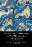 Creativity in Word Formation and Word Interpretation: Creative Potential and Creative Performance