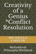 Creativity of a Genius *Conflict Resolution: Motivational Philosophy Workbook