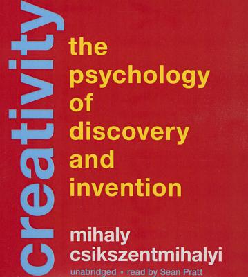 Creativity: The Psychology of Discovery and Invention - Csikszentmihalyi, Mihaly, Dr., PhD, and James, Lloyd (Read by)