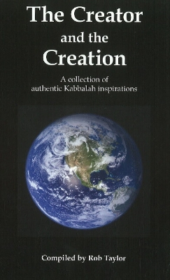 Creator & the Creation: A Collection of Authentic Kabbalah Inspirations - Taylor, Rob