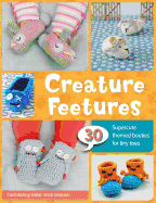 Creature Feetures: 30 Crochet Patterns for Baby Booties