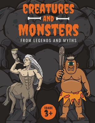 Creatures and Monsters from Legends, Folklore, and Myths: Adventurer's Guide About Creatures From Around The World - Butler, Conrad K