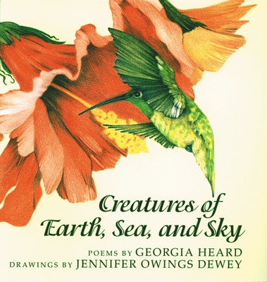 Creatures of Earth, Sea, and Sky: Animal Poems - Heard, Georgia