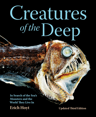 Creatures of the Deep: In Search of the Sea's Monsters and the World They Live in - Hoyt, Erich