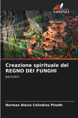 Creazione spirituale del REGNO DEI FUNGHI - Colindres Pinoth, Norman Alexis