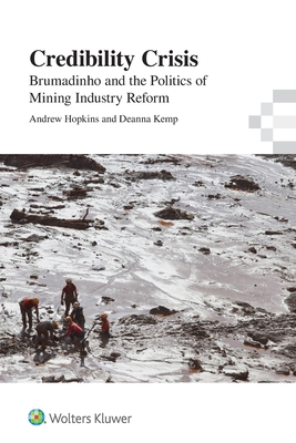 Credibility Crisis: Brumadinho and the Politics of Mining Industry Reform - Kemp, Andrew Hopkins  & Deanna
