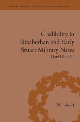 Credibility in Elizabethan and Early Stuart Military News - Randall, David