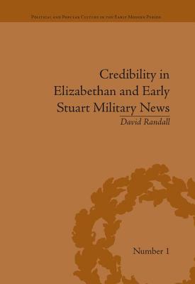 Credibility in Elizabethan and Early Stuart Military News - Randall, David