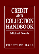 Credit and Collection Handbook - Dennis, Michael