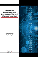 Credit Card Fraud Detection and Analysis through Machine Learning