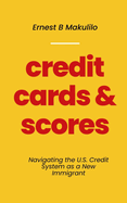 Credit Cards & Scores: Navigating the U.S. Credit System as a New Immigrant