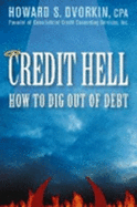 Credit Hell: How to Dig Out of Debt