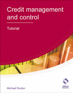 Credit Management and Control: Tutorial - Fardon, Michael